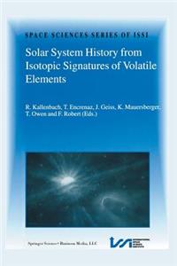 Solar System History from Isotopic Signatures of Volatile Elements