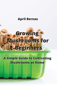 Growing Mushrooms for Beginners
