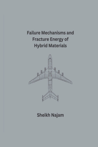 Failure Mechanisms and Fracture Energy of Hybrid Materials