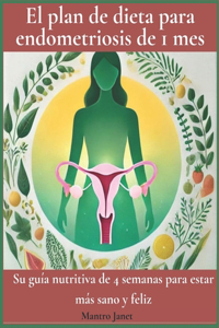 El plan de dieta para endometriosis de 1 mes