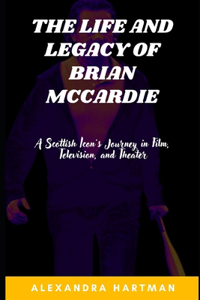 Life and Legacy of Brian McCardie