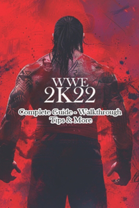 WWE 2K22 Complete Guide - Walkthrough - Tips & More