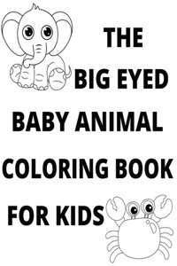 The Big Eyed Baby Animal Coloring Book For Kids