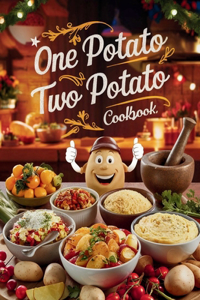 One Potato Two Potato Cookbook