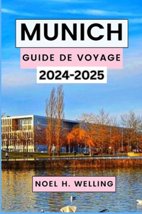 Munich Guide de Voyage 2024-2025
