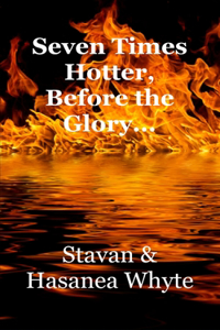 Seven Times Hotter Before the Glory