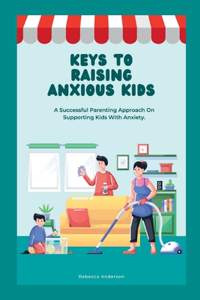 Keys to Raising Anxious Kids