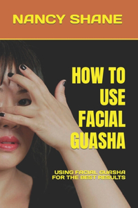 How to Use Facial Guasha