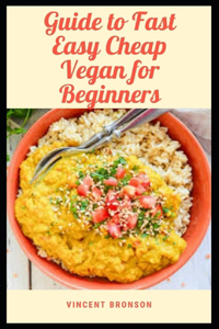 Guide to Fast Easy Cheap Vegan for Beginner