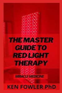 The Master Guide To Red Light Therapy