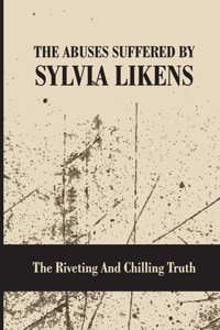 The Abuses Suffered By Sylvia Likens