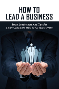 How To Lead A Business