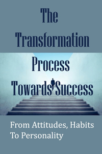 The Transformation Process Towards Success