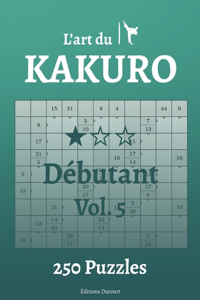L'art du Kakuro Débutant Vol.5