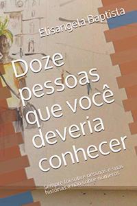 Doze pessoas que você deveria conhecer: Sempre foi sobre pessoas e suas histórias e não sobre números