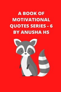 A Book of Motivational Quotes series - 6