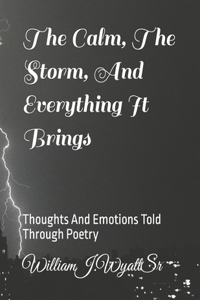 The Calm, The Storm, And Everything It Brings