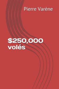 $250,000 volés