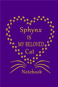 Sphynx Is My Beloved Cat Notebook