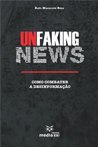 Unfaking News - Como Combater a Desinformação