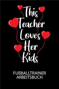 This Teacher loves her kids - Fußballtrainer Arbeitsbuch