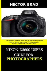 Nikon D5600 Users Guide for Photographers