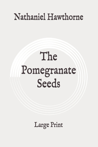 The Pomegranate Seeds