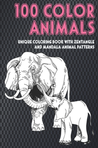 100 Color Animals - Unique Coloring Book with Zentangle and Mandala Animal Patterns
