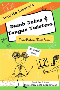 Annetta Lucero's Dumb Jokes & Tongue Twisters For Baton Twirlers