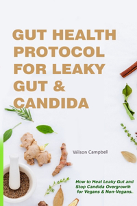 Gut Health Protocol to Cure Leaky Gut and Candida