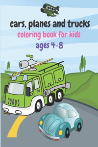 Cars, planes and trucks coloring book for kids ages 4-8