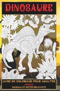 Livre de coloriage pour adultes - Mandala et motifs relaxants - Animaux - Dinosaure
