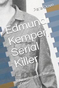 Edmund Kemper, Serial Killer