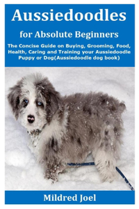 Aussiedoodles for Absolute Beginners