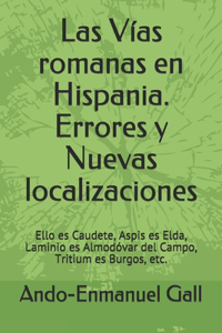 Vías romanas en Hispania. Errores y Nuevas localizaciones