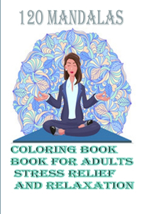 120 Mandalas coloring bok for adults Stress Relief and Relaxation