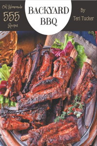 Oh! 555 Homemade Backyard BBQ Recipes