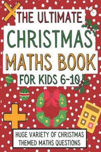 Ultimate Christmas Maths Book For Kids 6-10