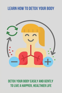 Learn How To Detox Your Body