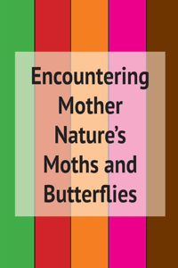 Encountering Mother Nature's Moths and Butterflies