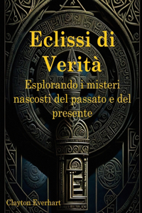 Eclissi di Verità: Esplorando i misteri nascosti del passato e del presente