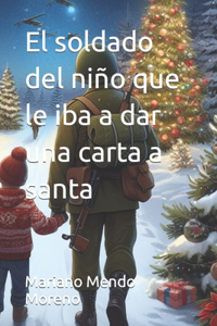 El soldado del niño que le iba a dar una carta a santa