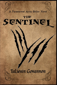Sentinel: A Paranormal Acres Shifter Romantic Adventure