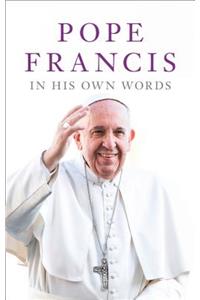 Pope Francis in his Own Words