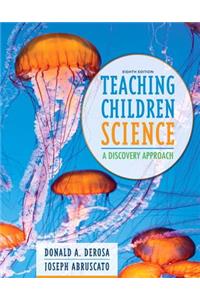 Teaching Children Science: A Discovery Approach, Enhanced Pearson Etext with Loose-Leaf Version -- Access Card Package