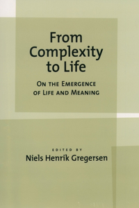 From Complexity to Life: On the Emergence of Life and Meaning