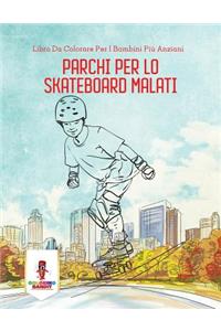 Parchi Per Lo Skateboard Malati