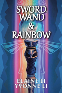 Sword, Wand & Rainbow