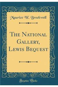 The National Gallery, Lewis Bequest (Classic Reprint)
