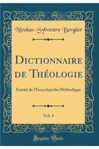 Dictionnaire de Théologie, Vol. 4: Extrait de l'Encyclopédie Méthodique (Classic Reprint)